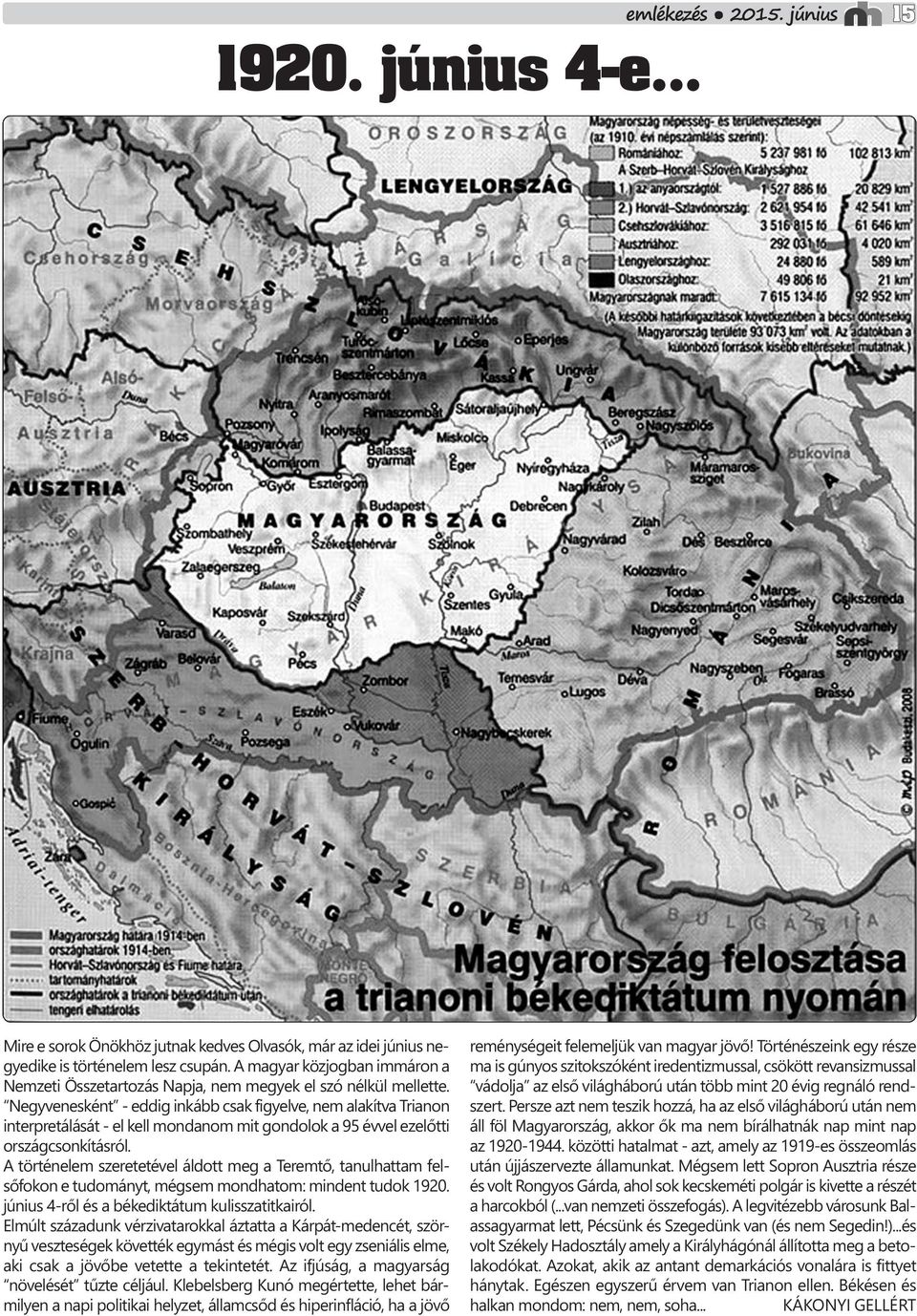 Negyvenesként - eddig inkább csak figyelve, nem alakítva Trianon interpretálását - el kell mondanom mit gondolok a 95 évvel ezelőtti országcsonkításról.