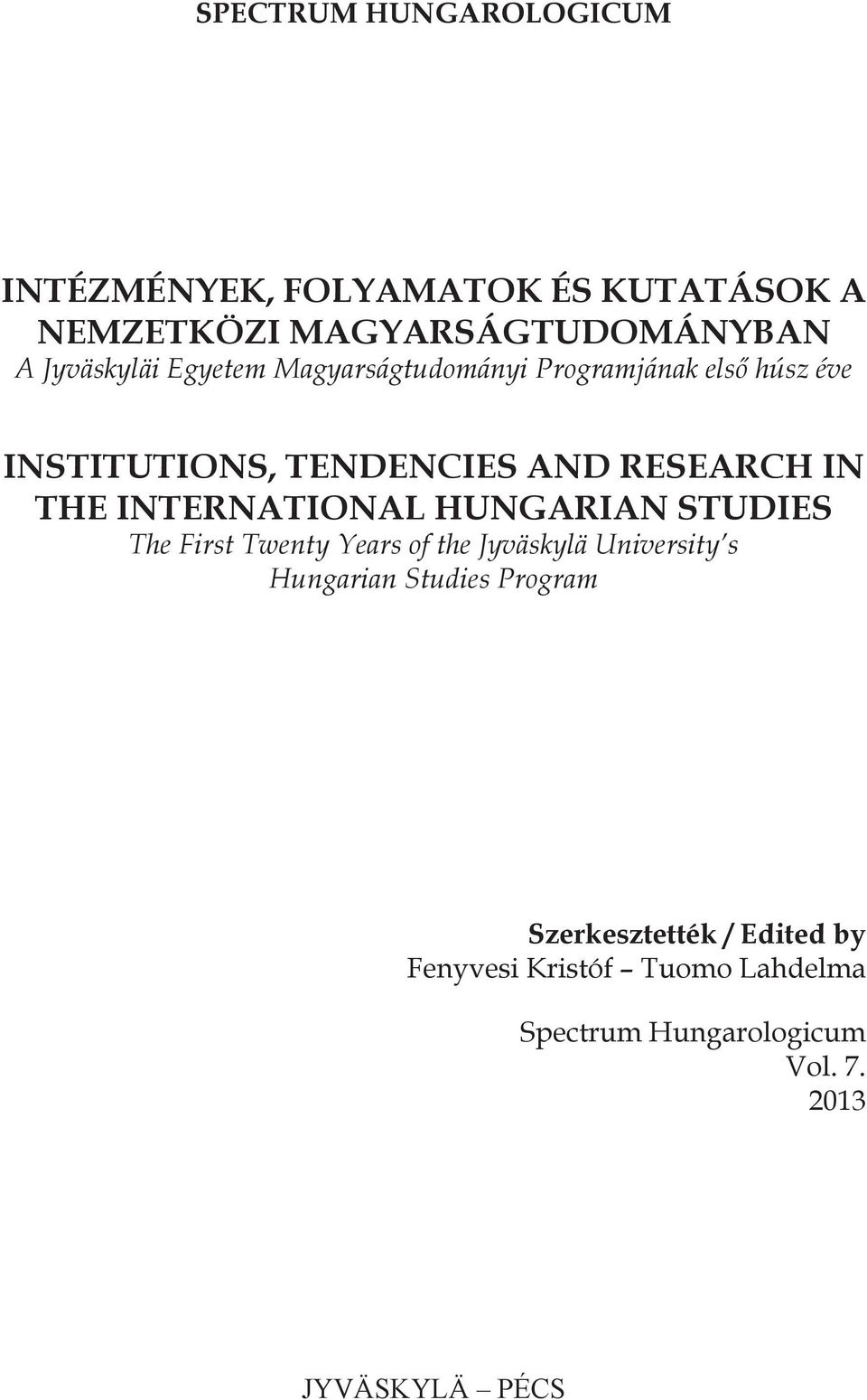 THE INTERNATIONAL HUNGARIAN STUDIES The First Twenty Years of the Jyväskylä University s Hungarian Studies