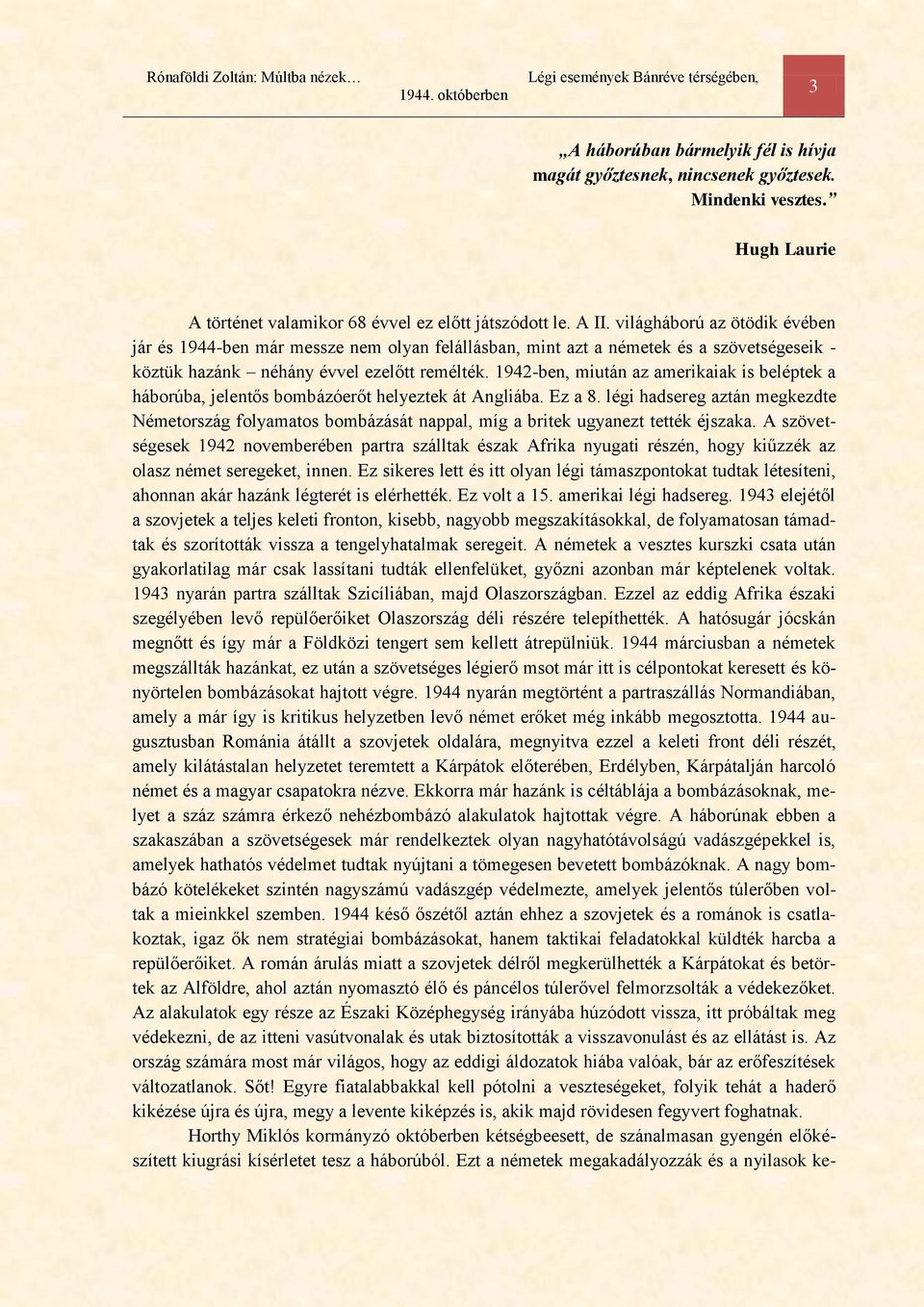 1942-ben, miután az amerikaiak is beléptek a háborúba, jelentős bombázóerőt helyeztek át Angliába. Ez a 8.