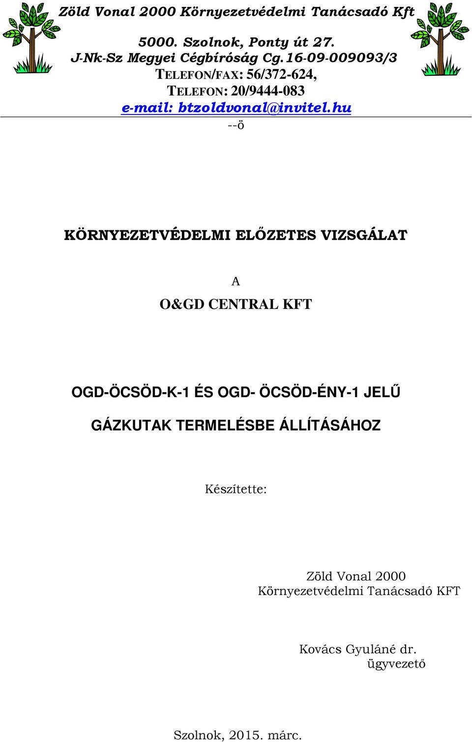 hu --ö KÖRNYEZETVÉDELMI ELŐZETES VIZSGÁLAT A O&GD CENTRAL KFT OGD-ÖCSÖD-K-1 ÉS OGD- ÖCSÖD-ÉNY-1 JELŰ