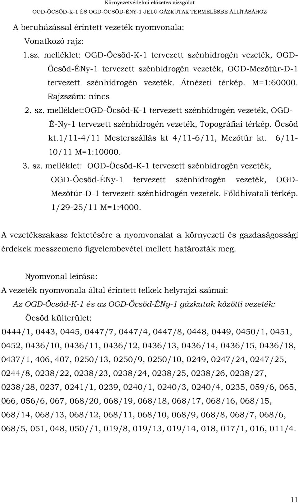 sz. melléklet:ogd-öcsöd-k-1 tervezett szénhidrogén vezeték, OGD- É-Ny-1 tervezett szénhidrogén vezeték, Topográfiai térkép. Öcsöd kt.1/11-4/11 Mesterszállás kt 4/11-6/11, Mezőtúr kt.