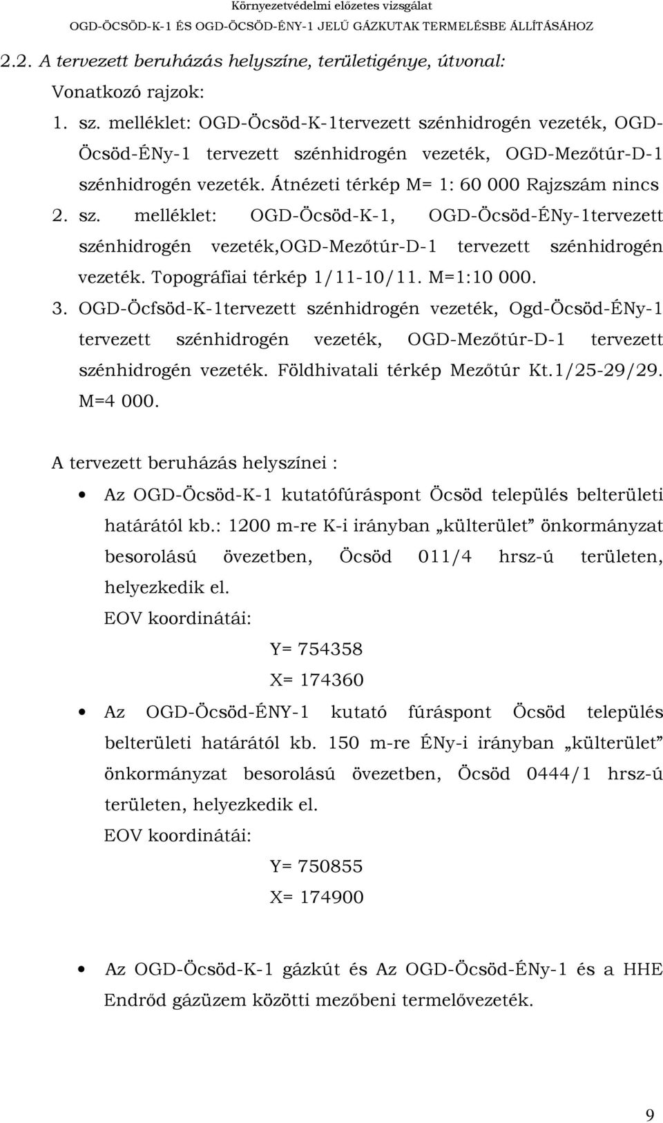 Topográfiai térkép 1/11-10/11. M=1:10 000. 3. OGD-Öcfsöd-K-1tervezett szénhidrogén vezeték, Ogd-Öcsöd-ÉNy-1 tervezett szénhidrogén vezeték, OGD-Mezőtúr-D-1 tervezett szénhidrogén vezeték.