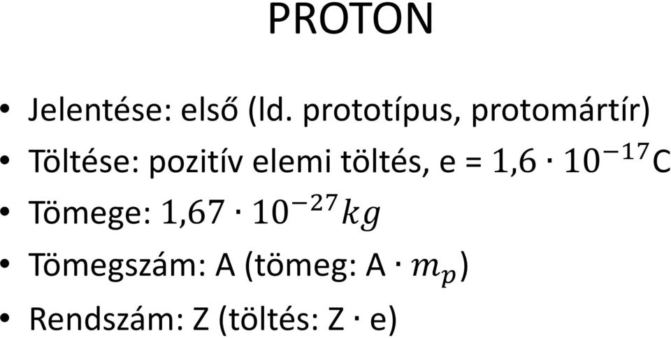 pozitív elemi töltés, e = 1,6 10 C