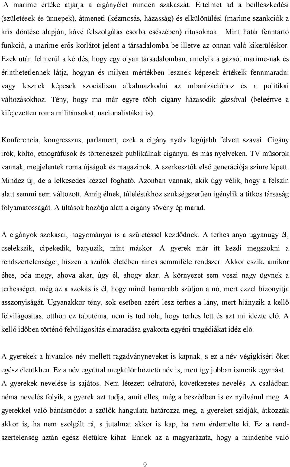 Mint határ fenntartó funkció, a marime erős korlátot jelent a társadalomba be illetve az onnan való kikerüléskor.