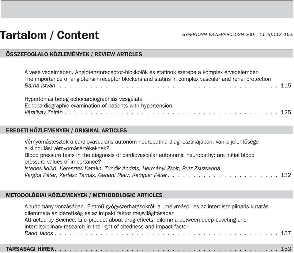 .......................................... 115 Hypertoniás beteg echocardiographiás vizsgálata Echocardiographic examination of patients with hypertension Várallyay Zoltán.