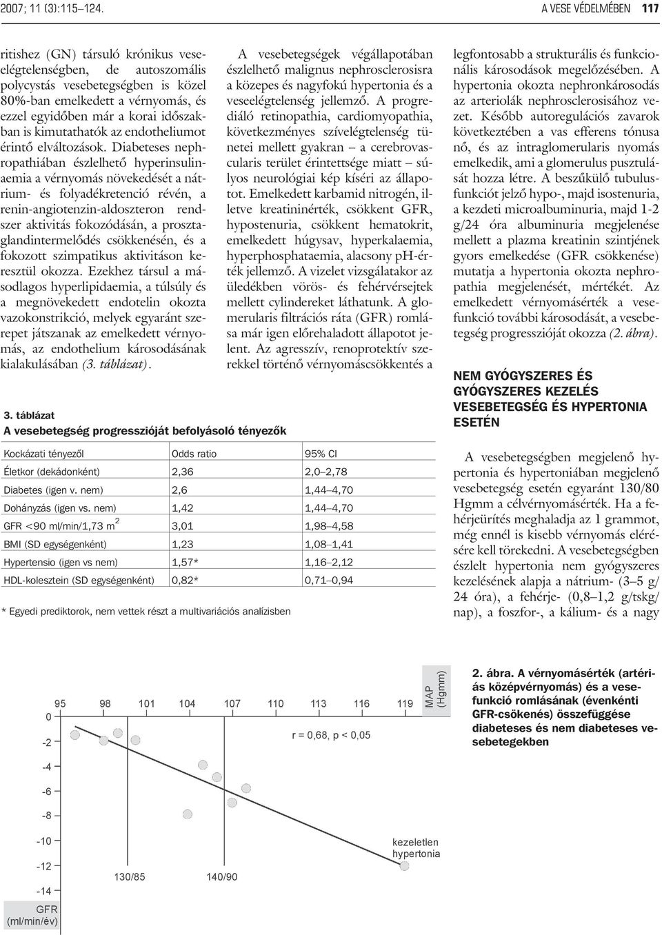 is kimutathatók az endotheliumot érintõ elváltozások.