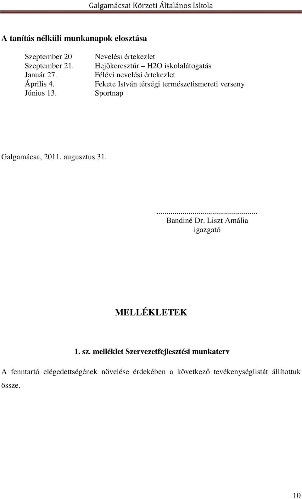 természetismereti verseny Sportnap Galgamácsa, 2011. augusztus 31.... Bandiné Dr. Liszt Amália MELLÉKLETEK 1. sz.