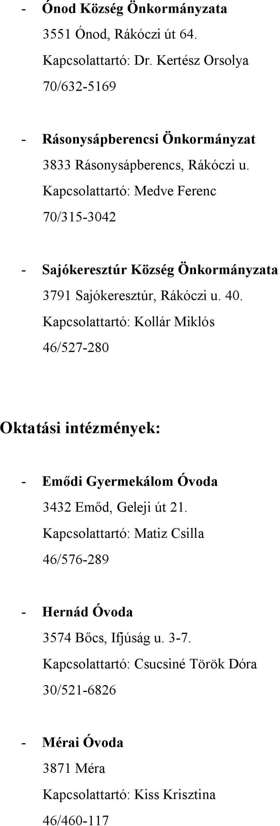 Kapcsolattartó: Medve Ferenc 70/315-3042 - Sajókeresztúr Község Önkormányzata 3791 Sajókeresztúr, Rákóczi u. 40.