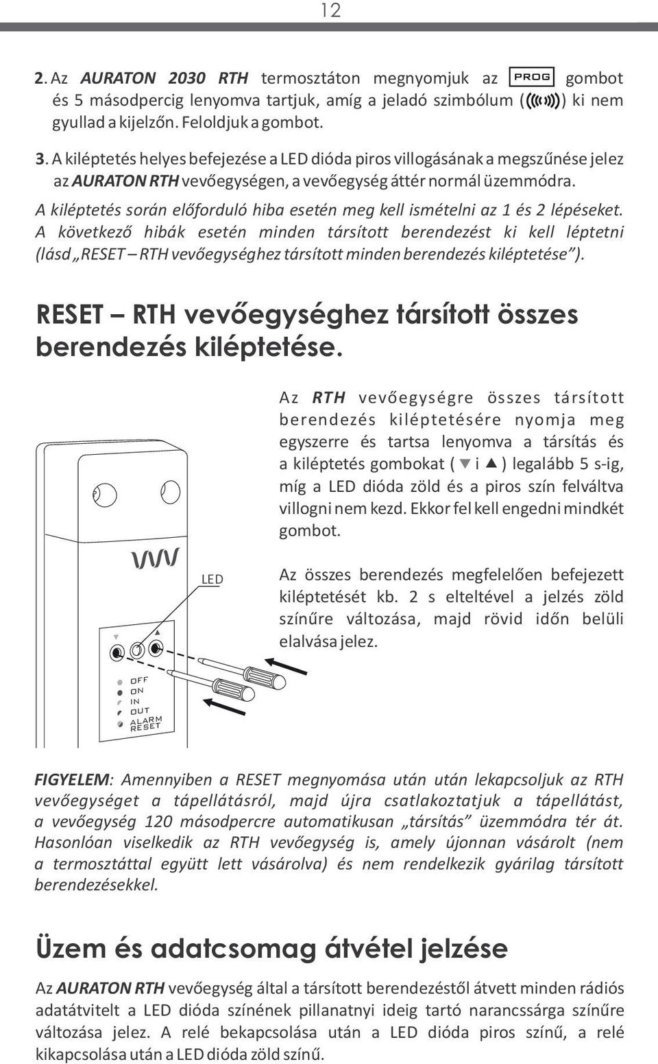 A kiléptetés során előforduló hiba esetén meg kell ismételni az 1 és 2 lépéseket.