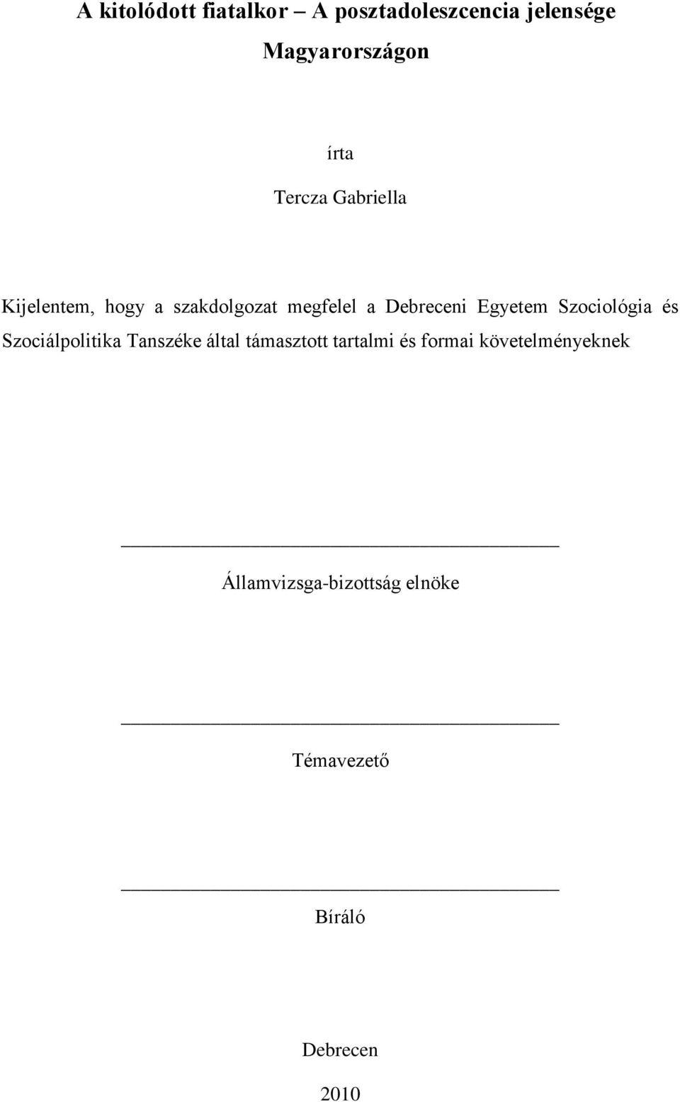 Egyetem Szociológia és Szociálpolitika Tanszéke által támasztott tartalmi és