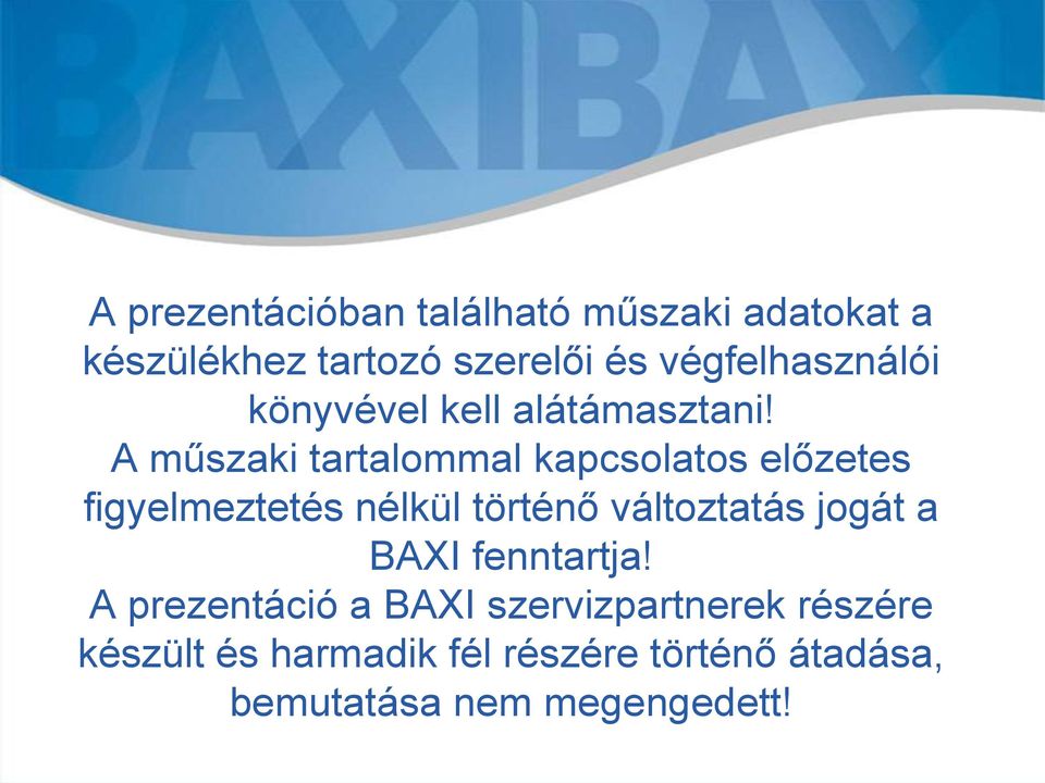 A műszaki tartalommal kapcsolatos előzetes figyelmeztetés nélkül történő változtatás