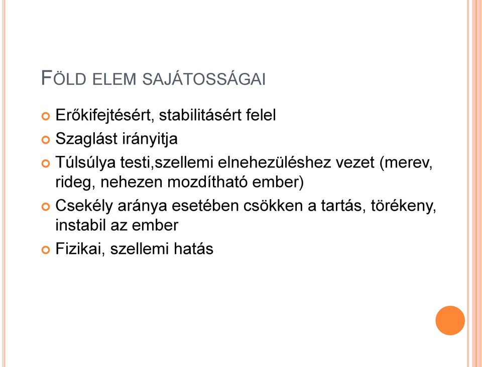 (merev, rideg, nehezen mozdítható ember) Csekély aránya esetében