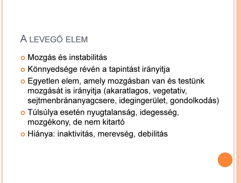 vegetativ, sejtmenbránanyagcsere, idegingerület, gondolkodás) Túlsúlya esetén