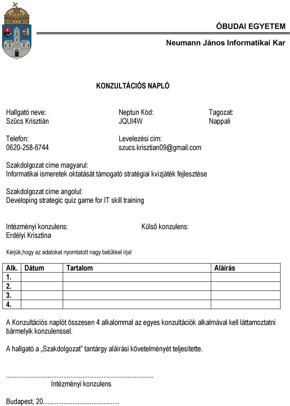 com Szakdolgozat címe magyarul: Informatikai ismeretek oktatását támogató stratégiai kvízjáték fejlesztése Szakdolgozat címe angolul: Developing strategic quiz game for IT skill training