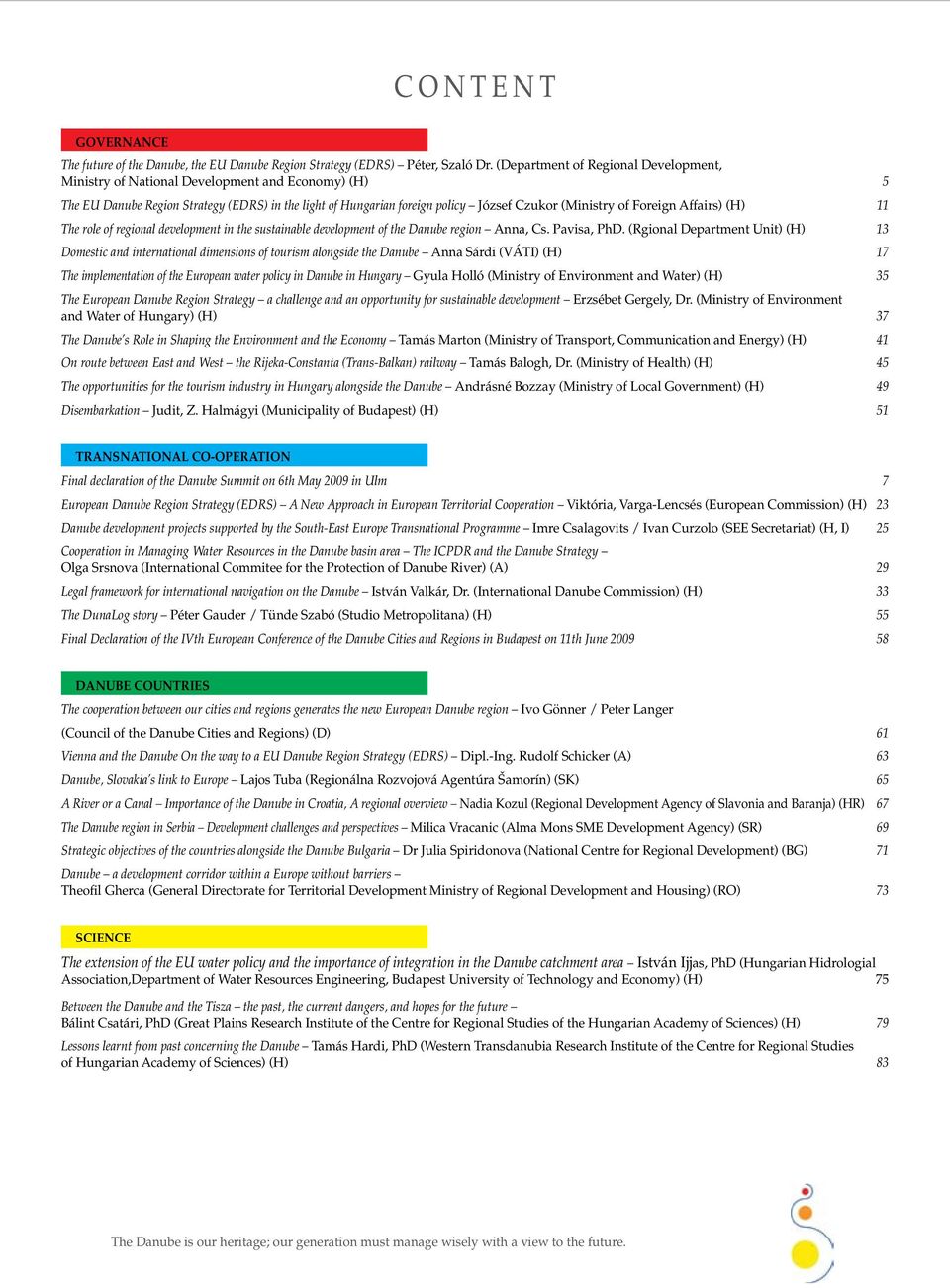 Foreign Affairs) (H) 11 The role of regional development in the sustainable development of the Danube region Anna, Cs. Pavisa, PhD.