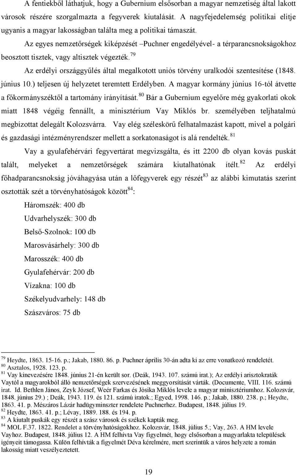 Az egyes nemzetőrségek kiképzését Puchner engedélyével- a térparancsnokságokhoz beosztott tisztek, vagy altisztek végezték.