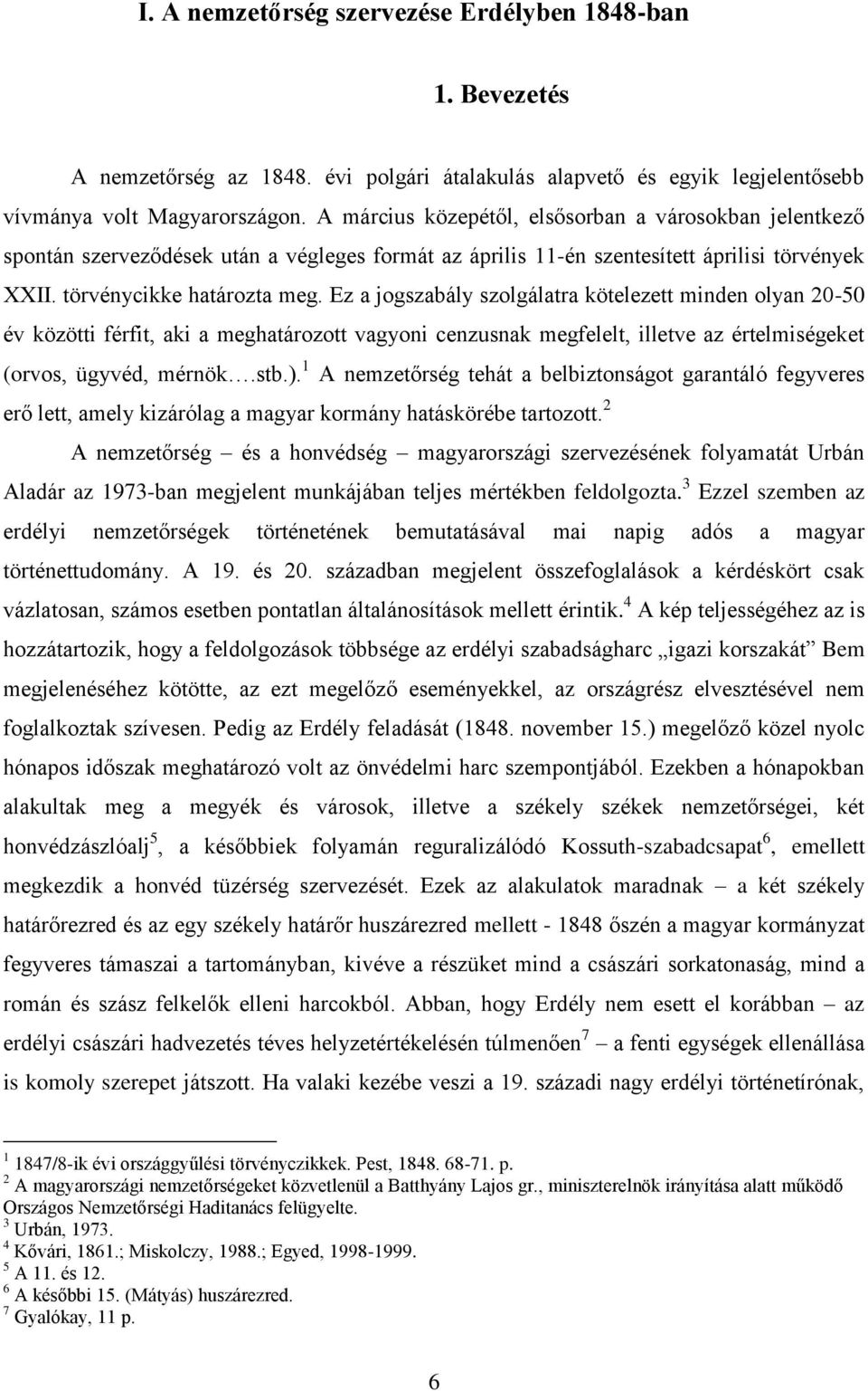 Ez a jogszabály szolgálatra kötelezett minden olyan 20-50 év közötti férfit, aki a meghatározott vagyoni cenzusnak megfelelt, illetve az értelmiségeket (orvos, ügyvéd, mérnök.stb.).