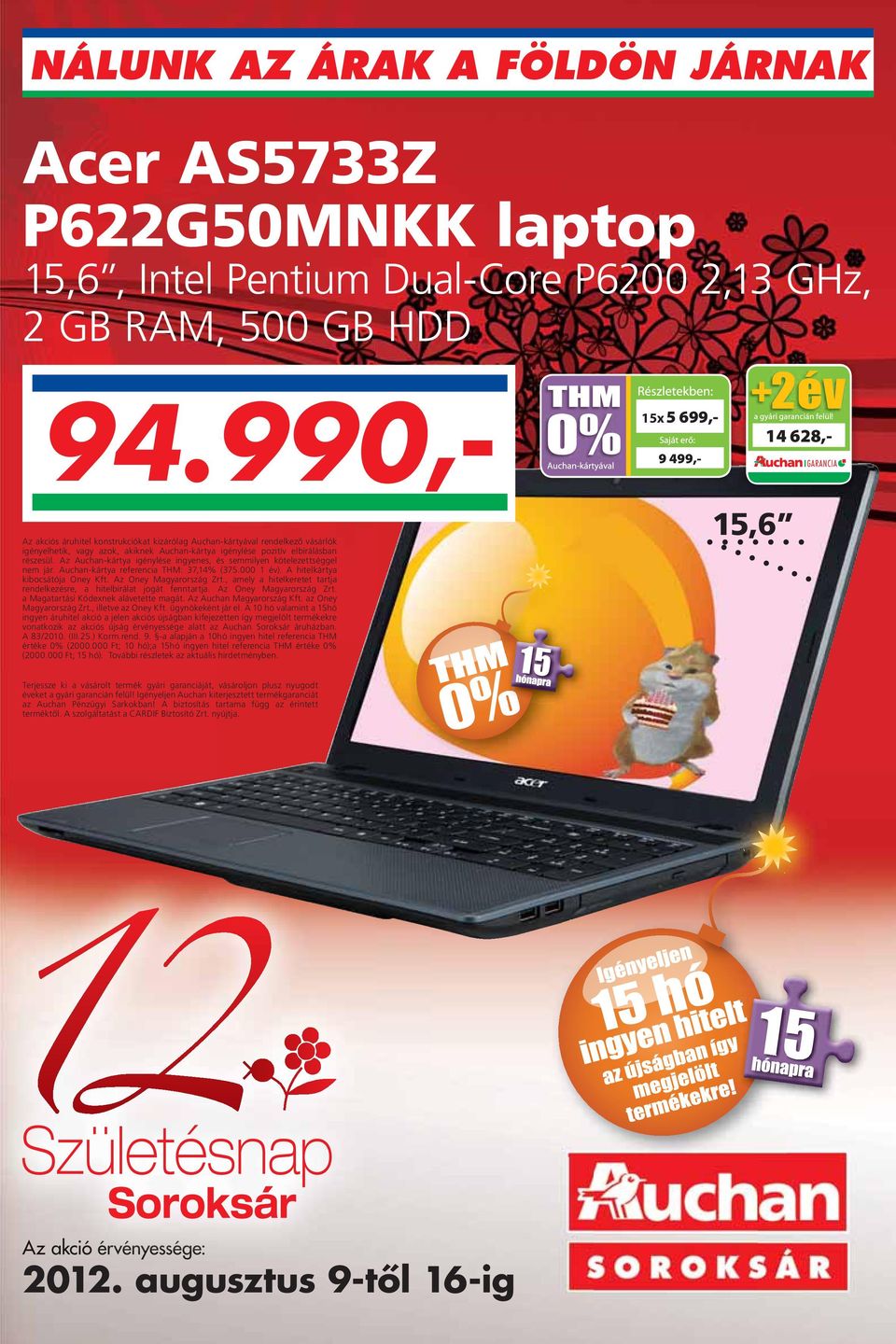 részesül. Az Auchan-kártya igénylése ingyenes, és semmilyen kötelezettséggel nem jár. Auchan-kártya referencia THM: 37,14% (375.000 1 év). A hitelkártya kibocsátója Oney Kft. Az Oney Magyarország Zrt.