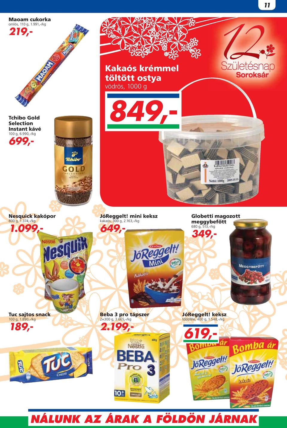 990,-/kg 699,- Nesquick kakópor 800 g, 1.374,-/kg 1.099,- JóReggelt! mini keksz kakaós, 300 g, 2.