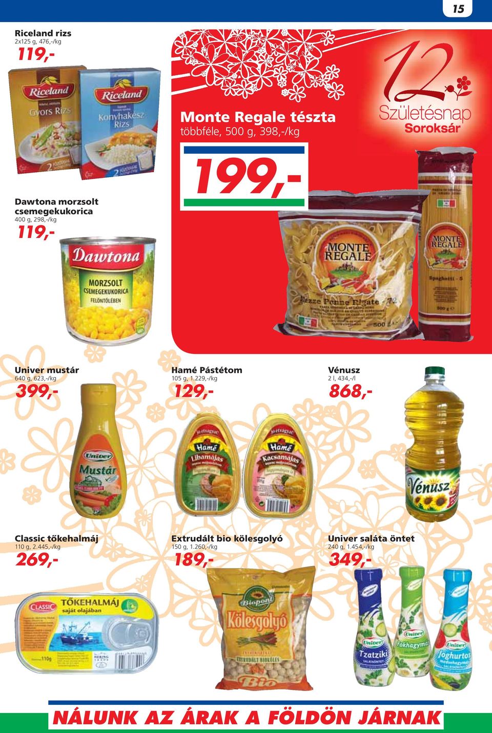 Pástétom 105 g, 1.229,-/kg 129,- Vénusz 2 l, 434,-/l 868,- Classic tôkehalmáj 110 g, 2.