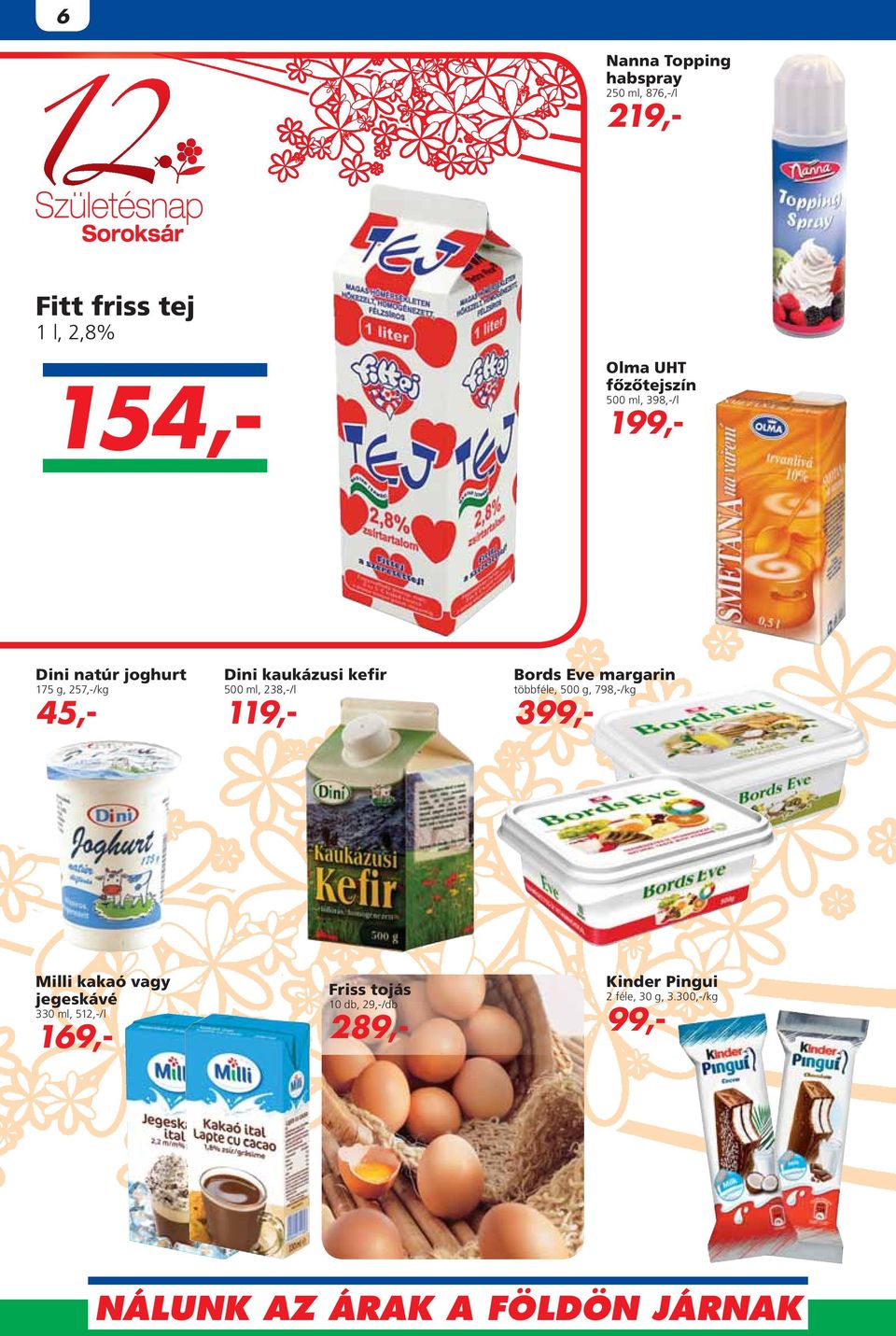 500 ml, 238,-/l 119,- Bords Eve margarin többféle, 500 g, 798,-/kg 399,- Milli kakaó vagy