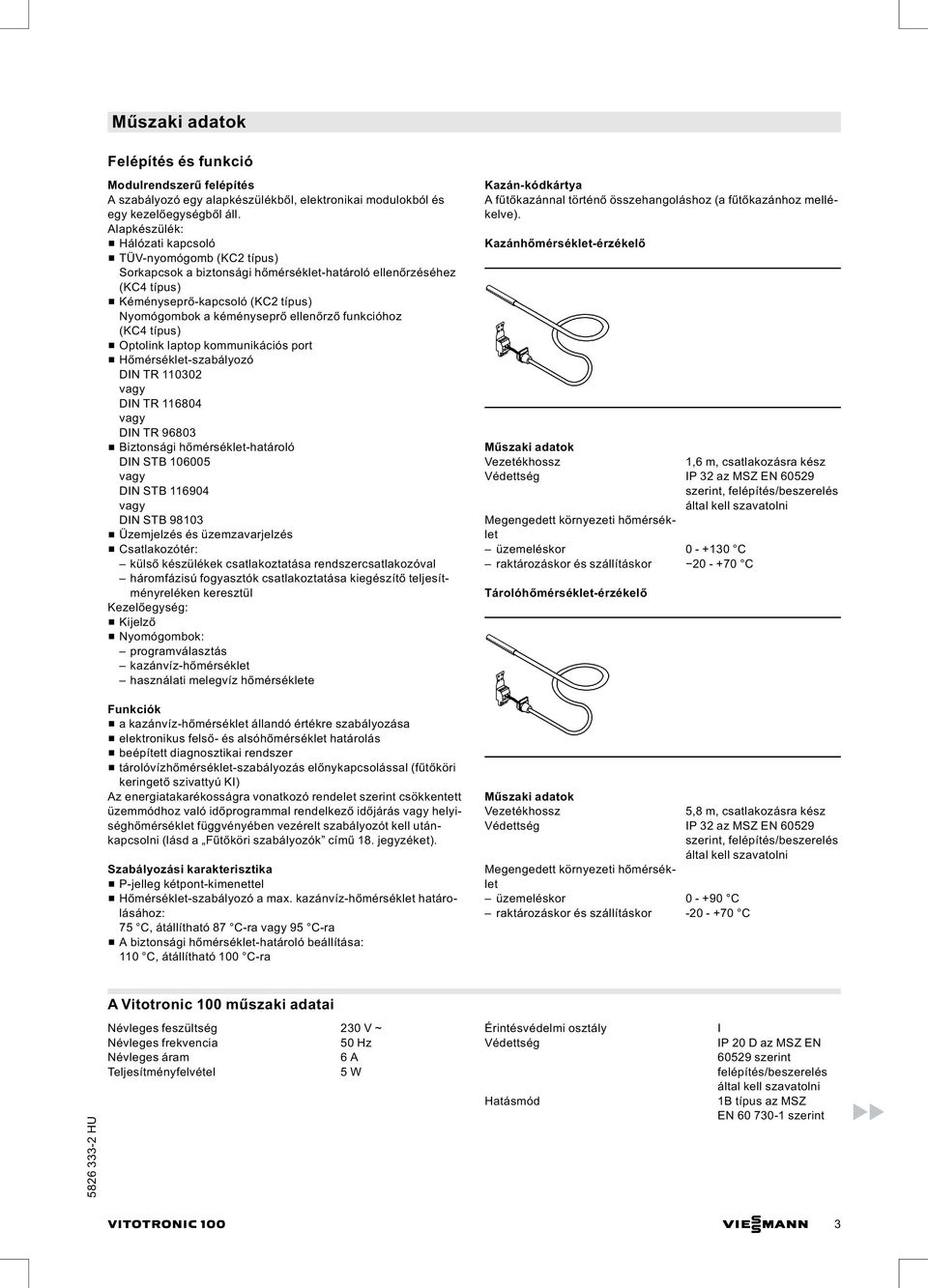 ellenőrző funkcióhoz (KC4 típus) & Optolink laptop kommunikációs port & Hőmérséklet-szabályozó DIN TR 110302 DIN TR 116804 DIN TR 96803 & Biztonsági hőmérséklet-határoló DIN STB 106005 DIN STB 116904