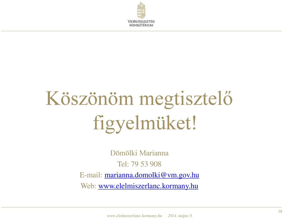 E-mail: marianna.domolki@vm.gov.