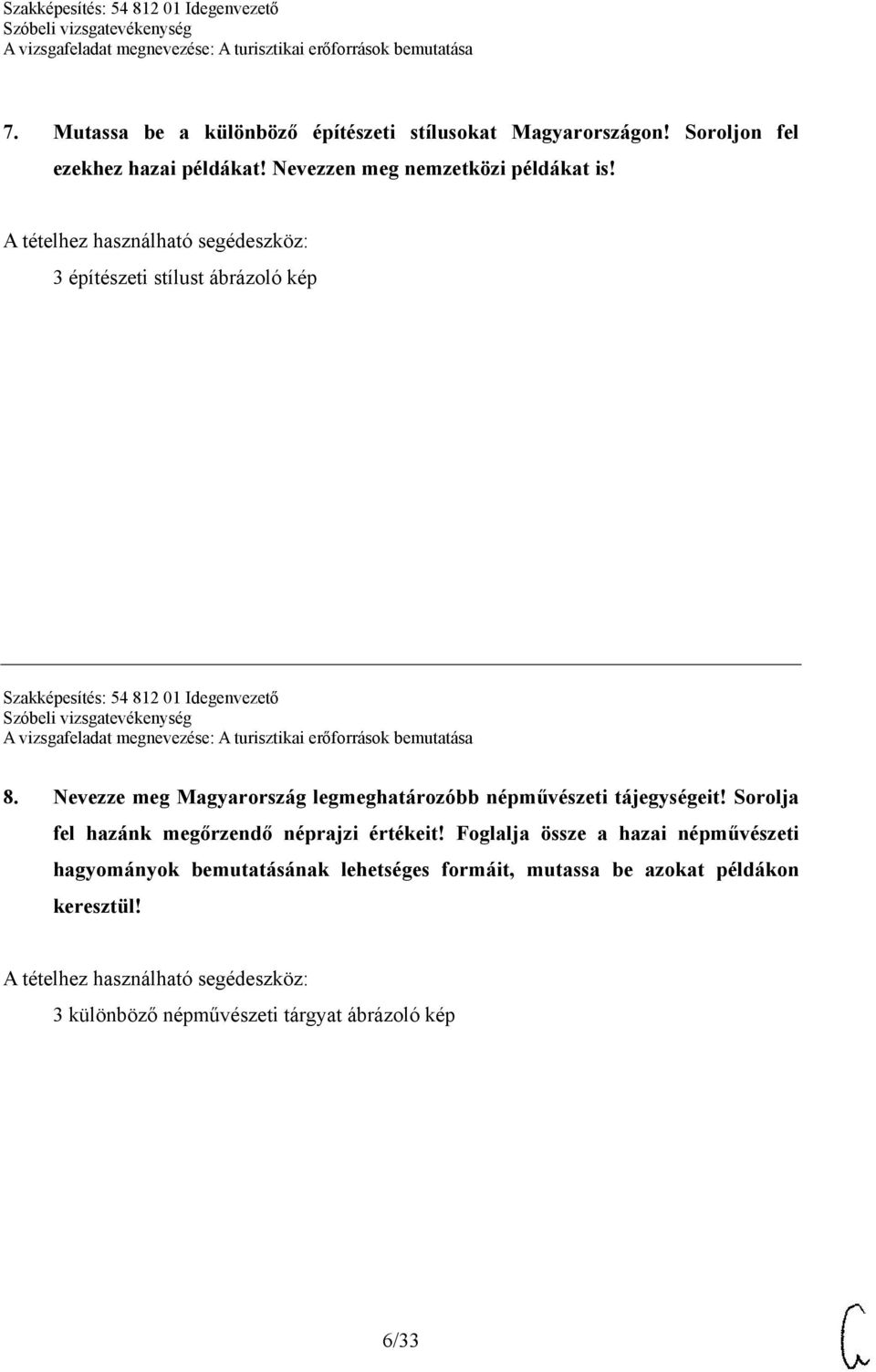 Nevezze meg Magyarország legmeghatározóbb népművészeti tájegységeit! Sorolja fel hazánk megőrzendő néprajzi értékeit!