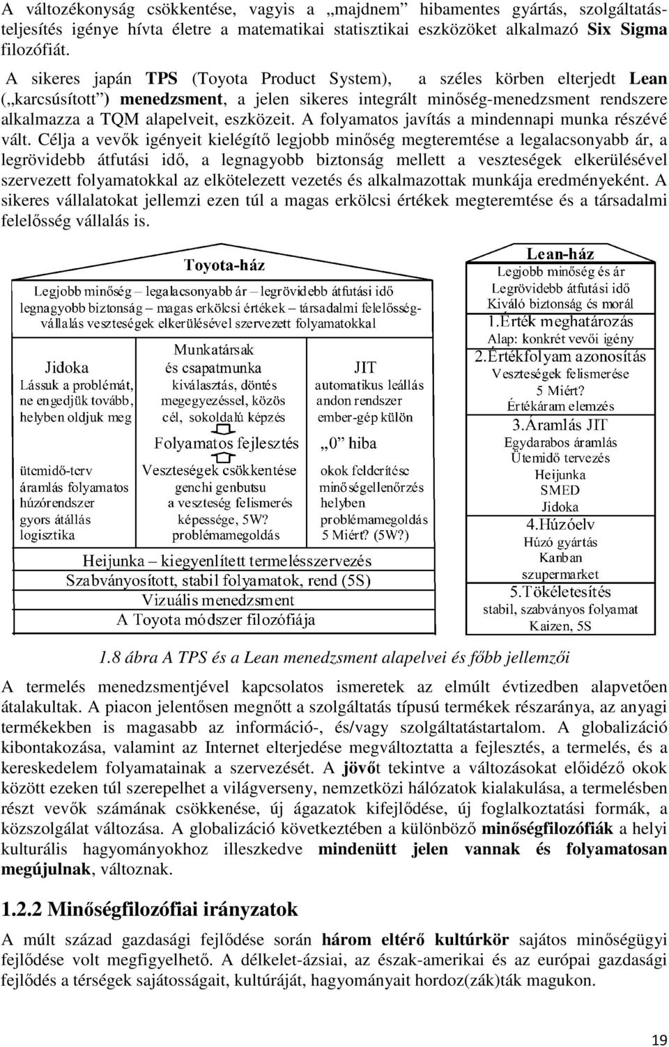 eszközeit. A folyamatos javítás a mindennapi munka részévé vált.