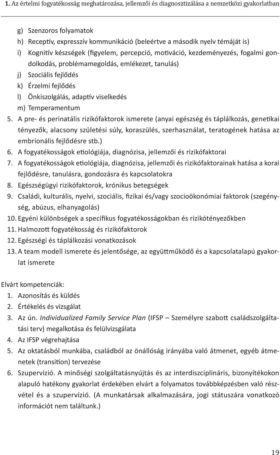 viselkedés m) Temperamentum 5.