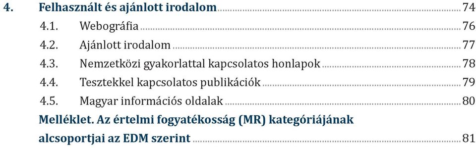 4. Tesztekkel kapcsolatos publikációk...79 4.5. Magyar információs oldalak.