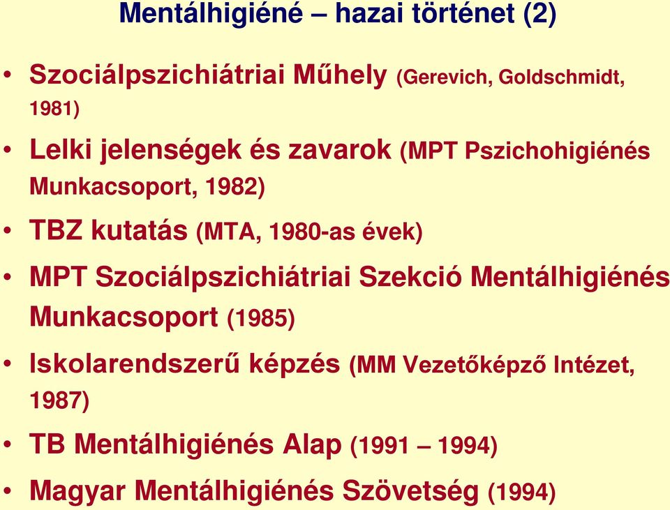 MPT Szociálpszichiátriai Szekció Mentálhigiénés Munkacsoport (1985) Iskolarendszerű képzés (MM