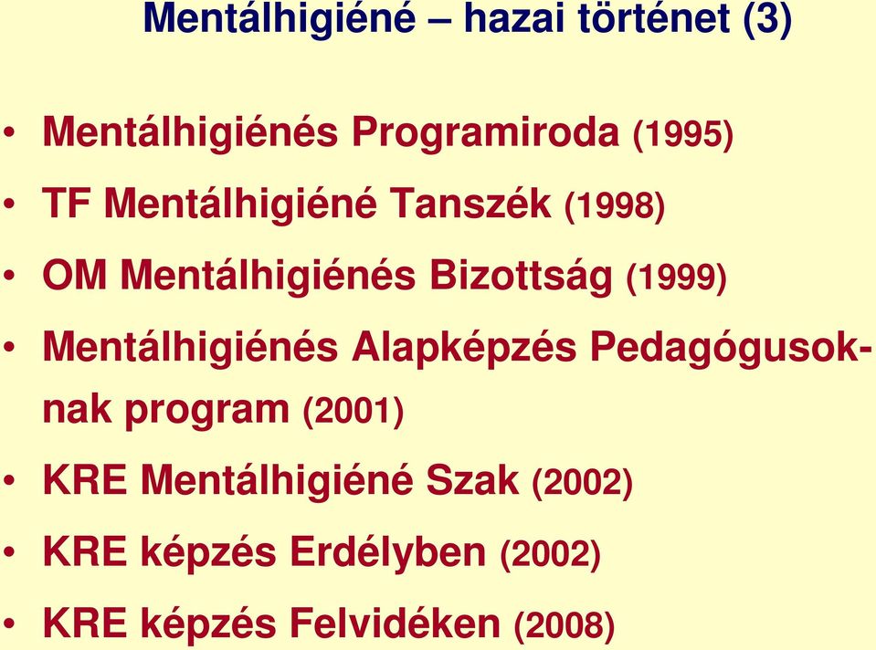 Mentálhigiénés Alapképzés Pedagógusoknak program (2001) KRE