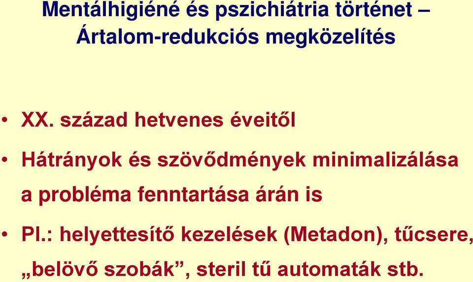 század hetvenes éveitől Hátrányok és szövődmények minimalizálása