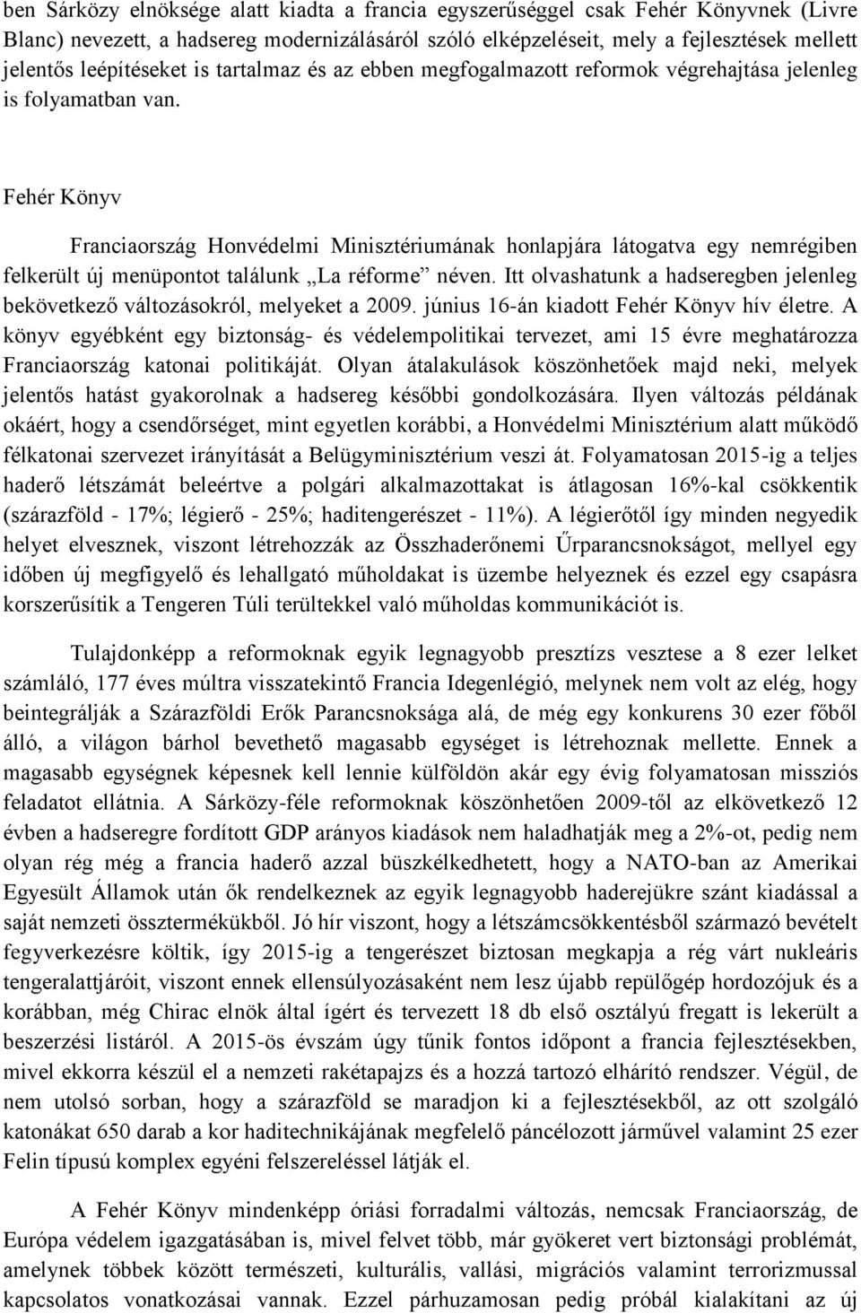 Fehér Könyv Franciaország Honvédelmi Minisztériumának honlapjára látogatva egy nemrégiben felkerült új menüpontot találunk La réforme néven.