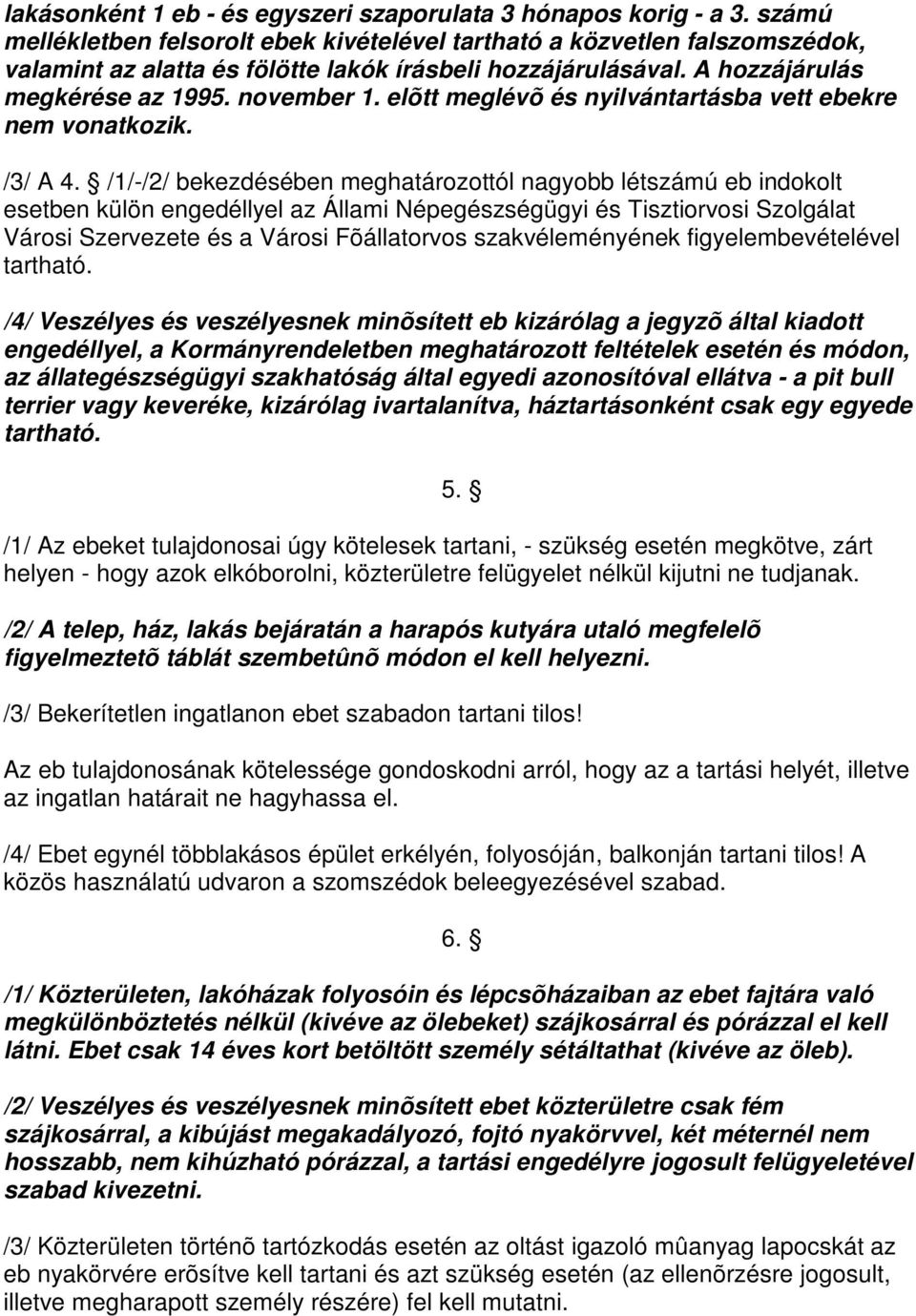 elõtt meglévõ és nyilvántartásba vett ebekre nem vonatkozik. /3/ A 4.