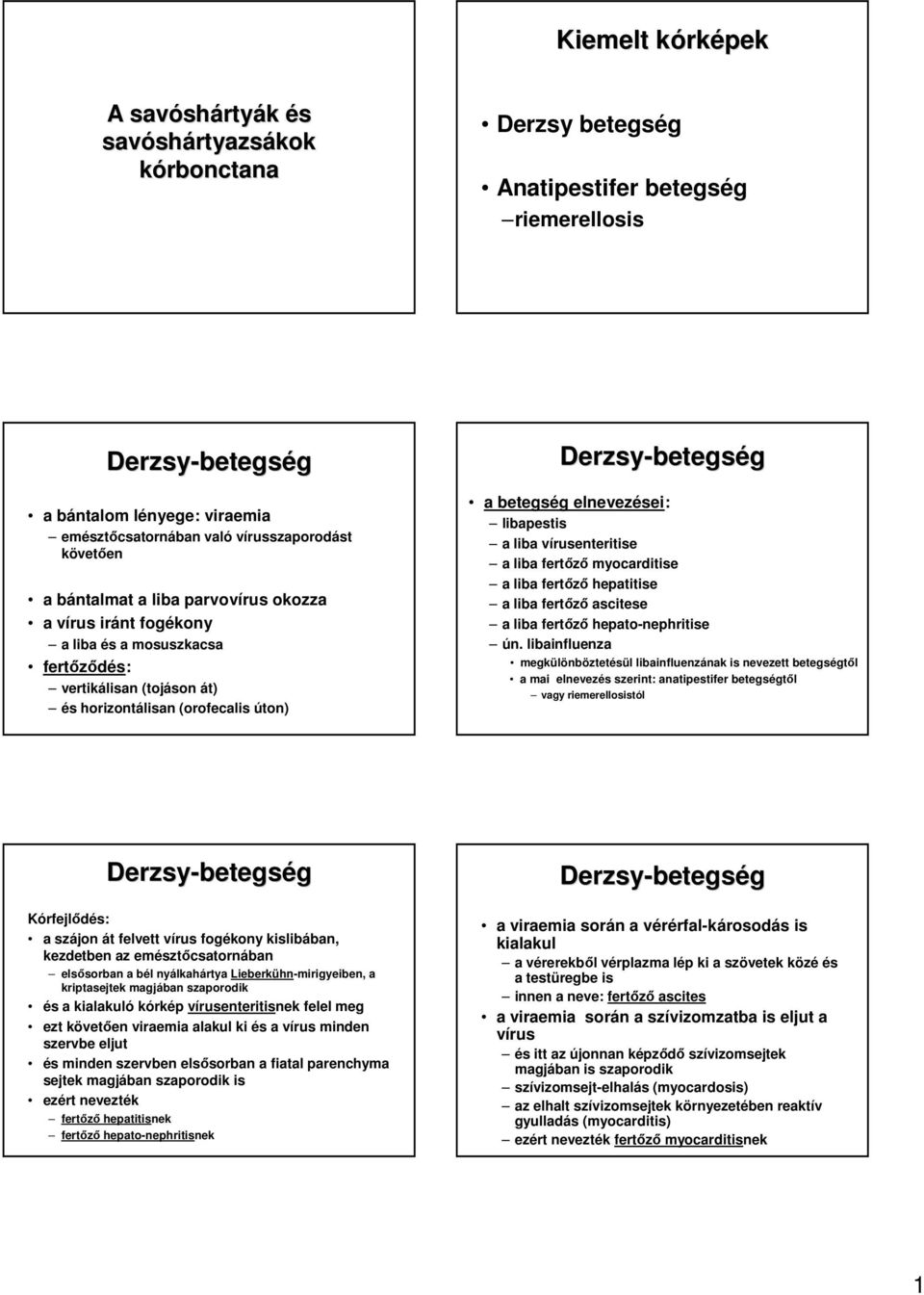 libapestis a liba vírusenteritise a liba fertızı myocarditise a liba fertızı hepatitise a liba fertızı ascitese a liba fertızı hepato-nephritise ún.