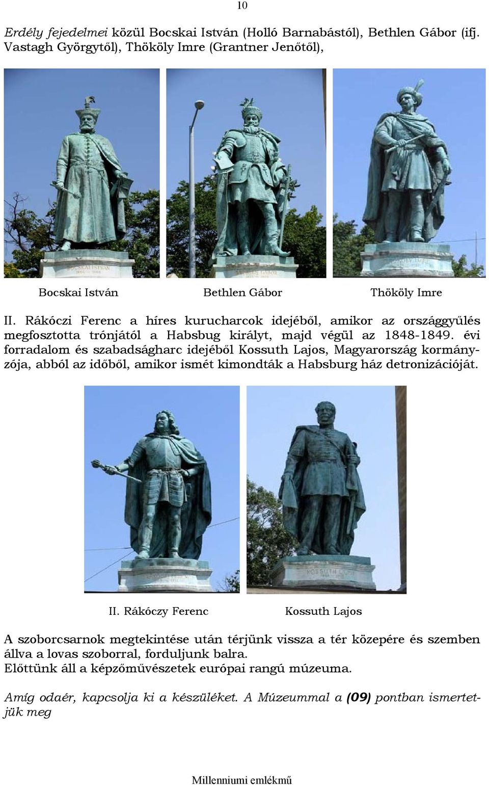 évi forradalom és szabadságharc idejéből Kossuth Lajos, Magyarország kormányzója, abból az időből, amikor ismét kimondták a Habsburg ház detronizációját. II.