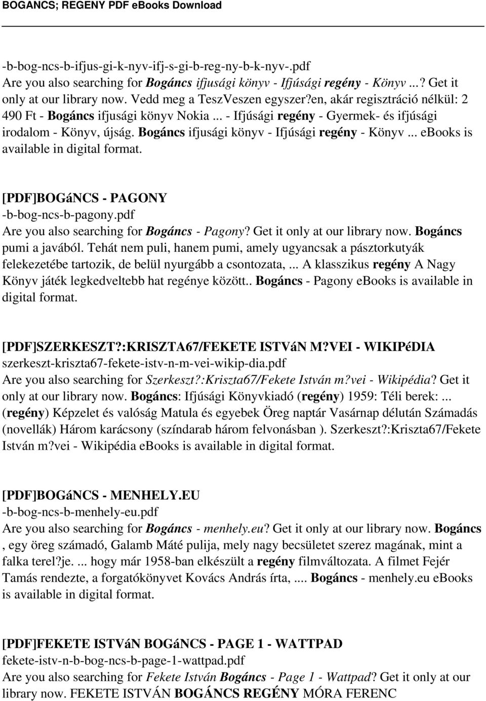 Bogáncs ifjusági könyv - Ifjúsági regény - Könyv... ebooks is available in digital format. [PDF]BOGáNCS - PAGONY -b-bog-ncs-b-pagony.pdf Are you also searching for Bogáncs - Pagony?