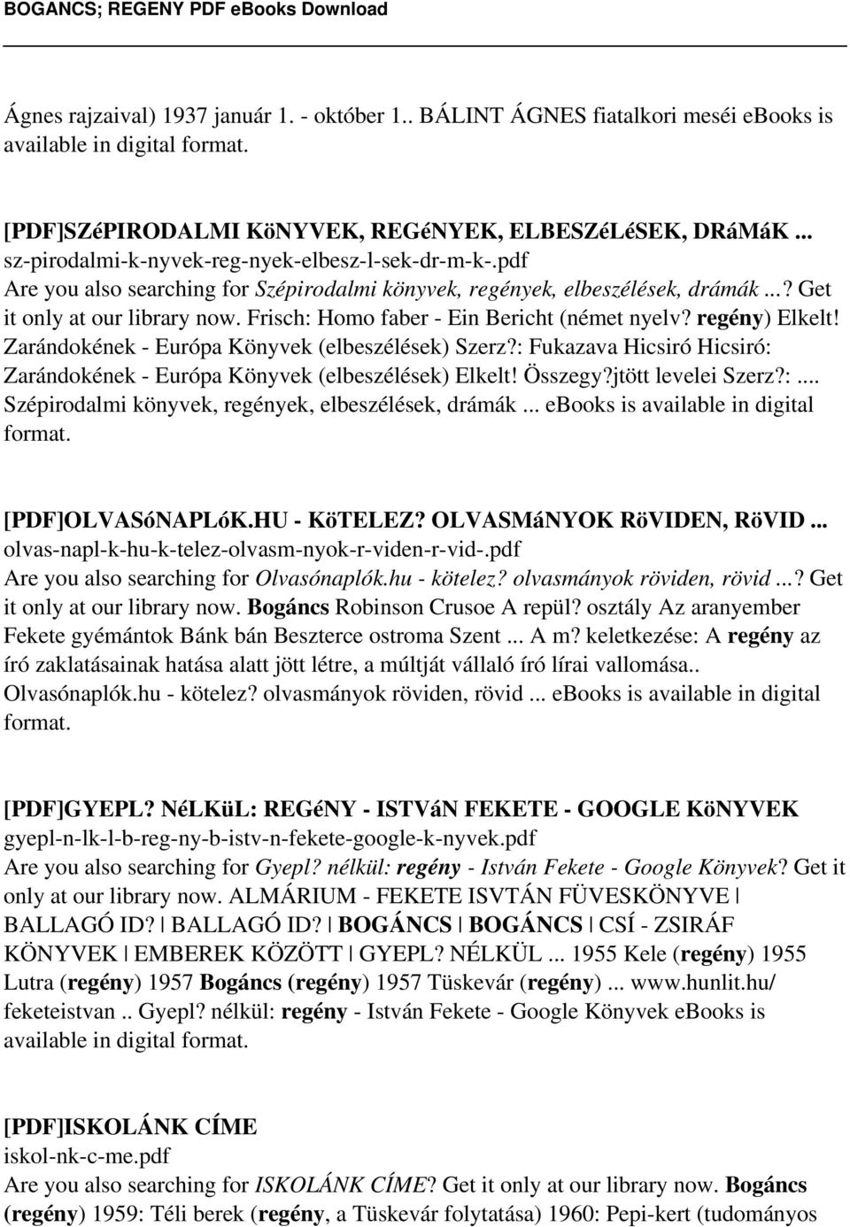 Frisch: Homo faber - Ein Bericht (német nyelv? regény) Elkelt! Zarándokének - Európa Könyvek (elbeszélések) Szerz?: Fukazava Hicsiró Hicsiró: Zarándokének - Európa Könyvek (elbeszélések) Elkelt!