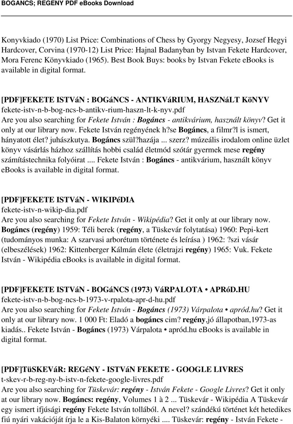 pdf Are you also searching for Fekete István : Bogáncs - antikvárium, használt könyv? Get it only at our library now. Fekete István regényének h?se Bogáncs, a filmr?l is ismert, hányatott élet?