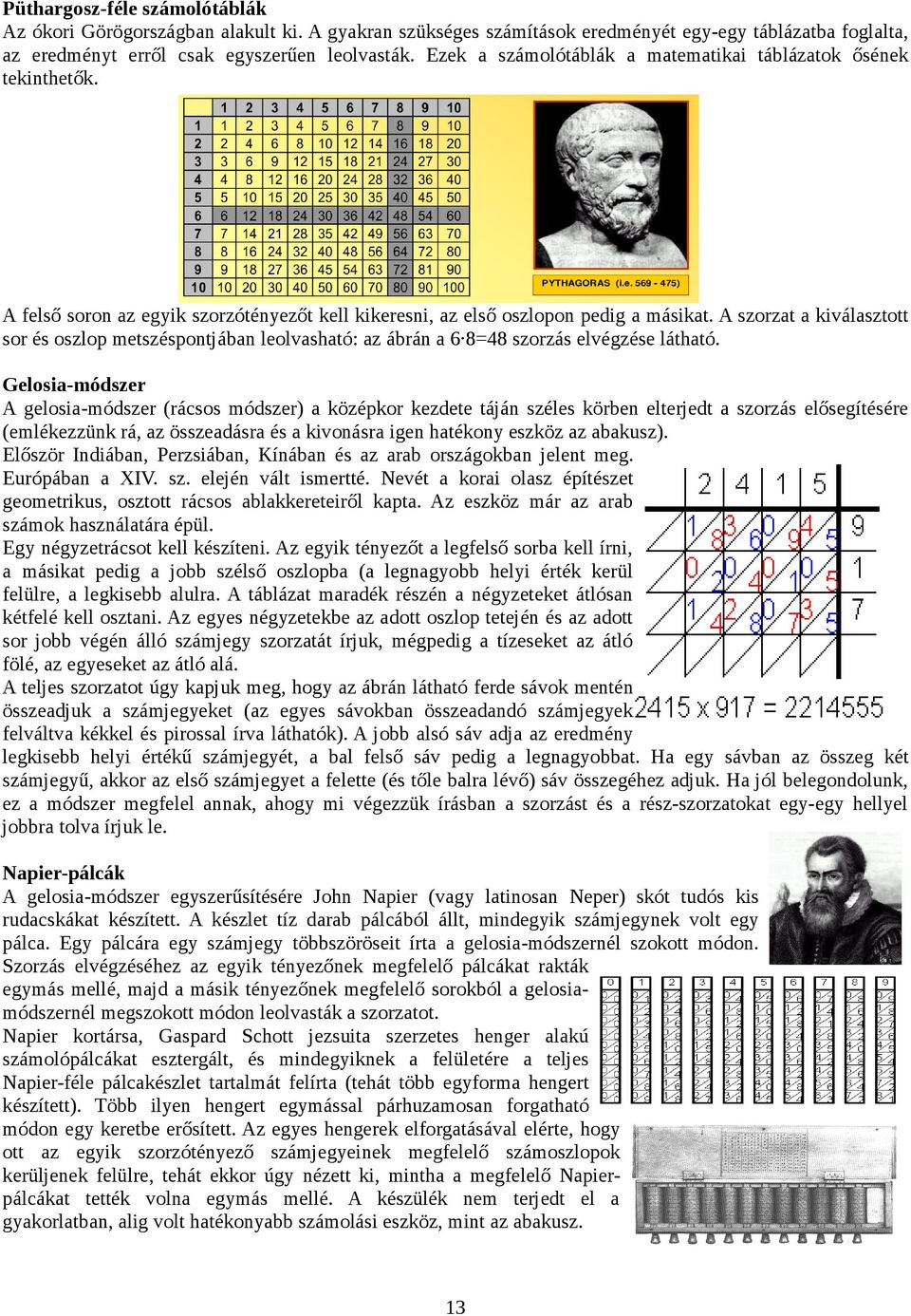 A szorzat a kiválasztott sor és oszlop metszéspontjában leolvasható: az ábrán a 6 8=48 szorzás elvégzése látható.