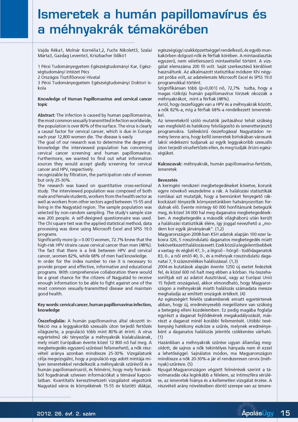 topic Abstract: The infection is caused by human papillomavirus, the most common sexually transmitted infection worldwide, the population is over 80% of the surface.