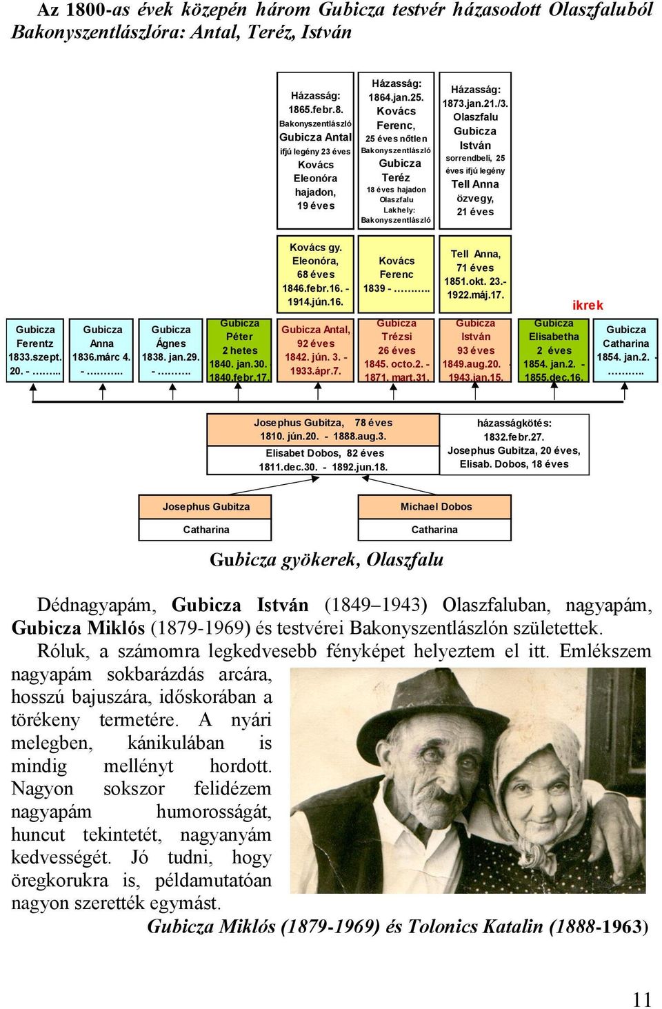 Eleonóra, 68 éves 1846.febr.16. - 1914.jún.16. Gubicza Antal, 92 éves 1842. jún. 3. - 1933.ápr.7. Házasság: 1864.jan.25.