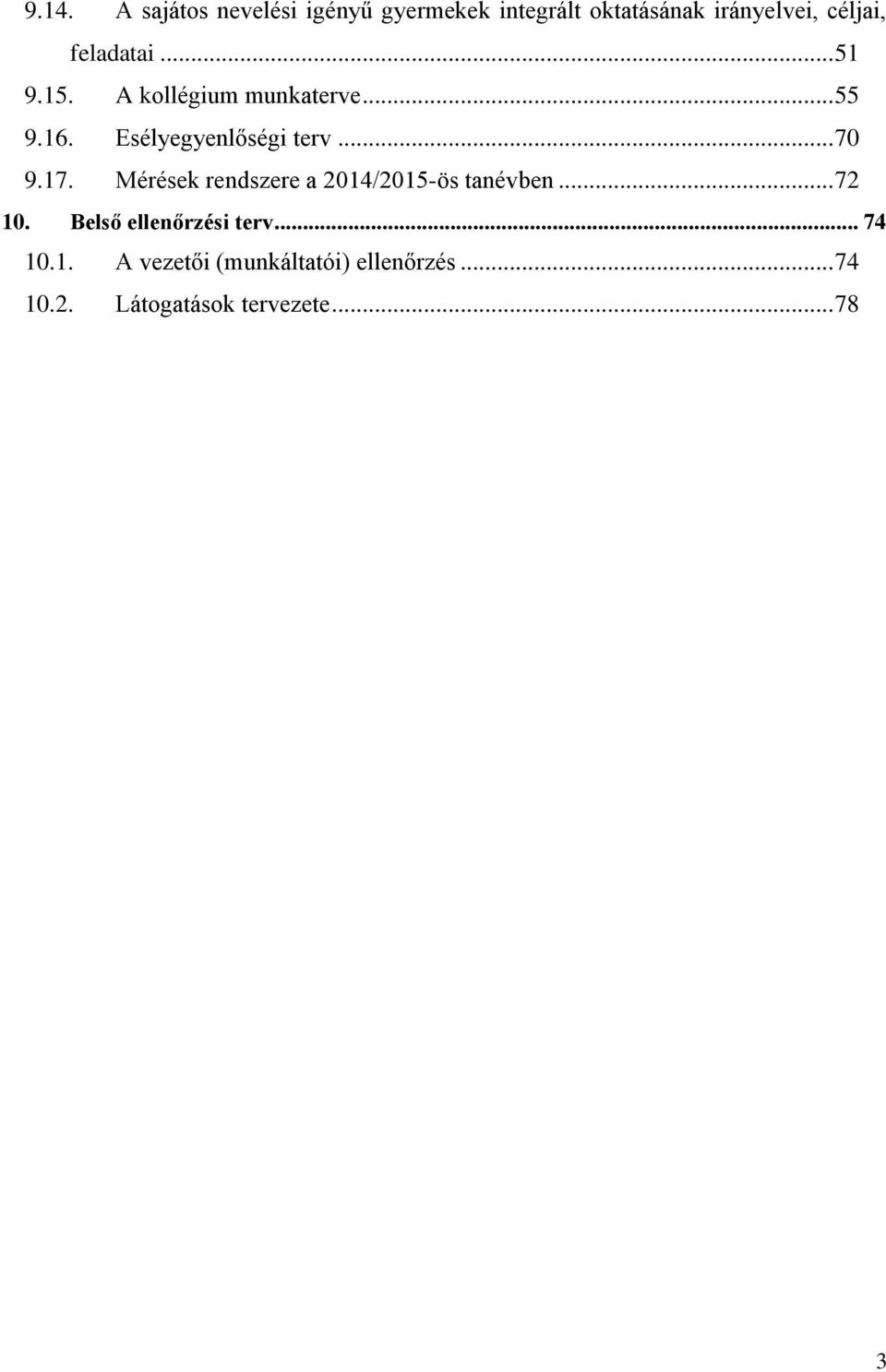 17. Mérések rendszere a 2014/2015-ös tanévben... 72 10. Belső ellenőrzési terv.