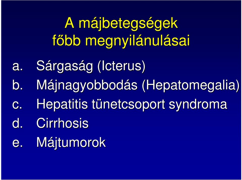 Májnagyobbodás s (Hepatomegalia( epatomegalia) c.
