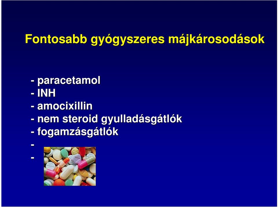 - INH - amocixillin - nem steroid