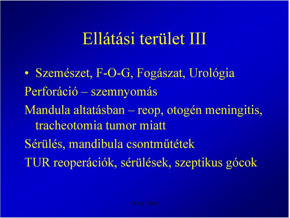 otogén meningitis, tracheotomia tumor miatt Sérülés,