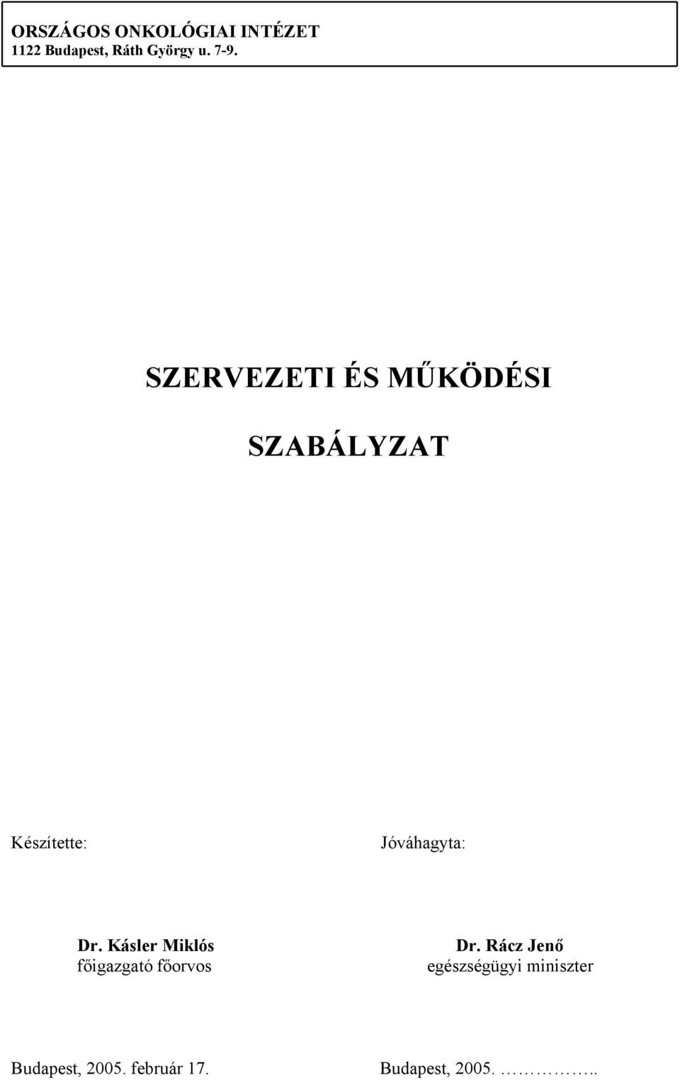 Jóváhagyta: Dr. Kásler Miklós főigazgató főorvos Dr.