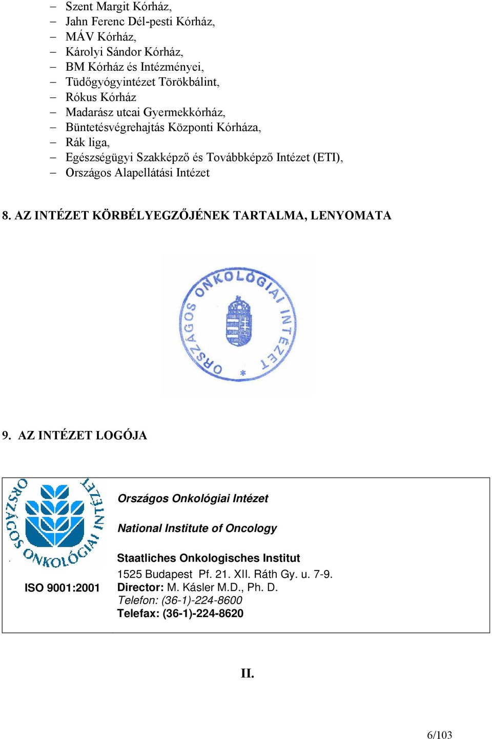 Intézet 8. AZ INTÉZET KÖRBÉLYEGZŐJÉNEK TARTALMA, LENYOMATA 9.